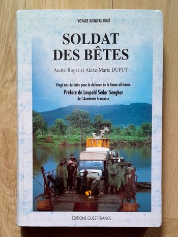 soldat des bêtes 20 ans de lutte pour la défense de la faune africaine