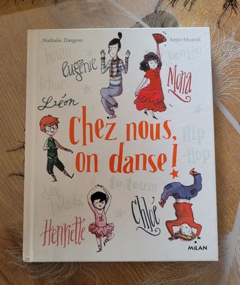 danse ! Ou Comment la danse a bouleversé leurs vies Nathalie Dargent, Anne Montel