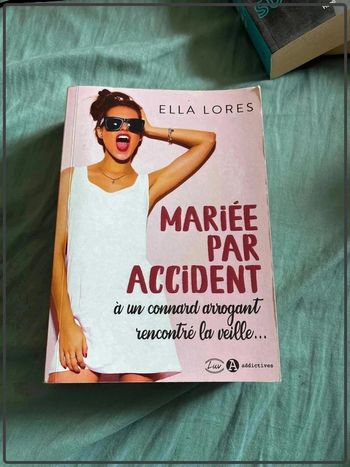 Mariée par accident à un connard arrogant rencontré la veille de Ella Lores