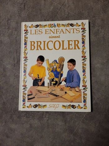Les enfants aiment bricoler Par Philippe Bierling