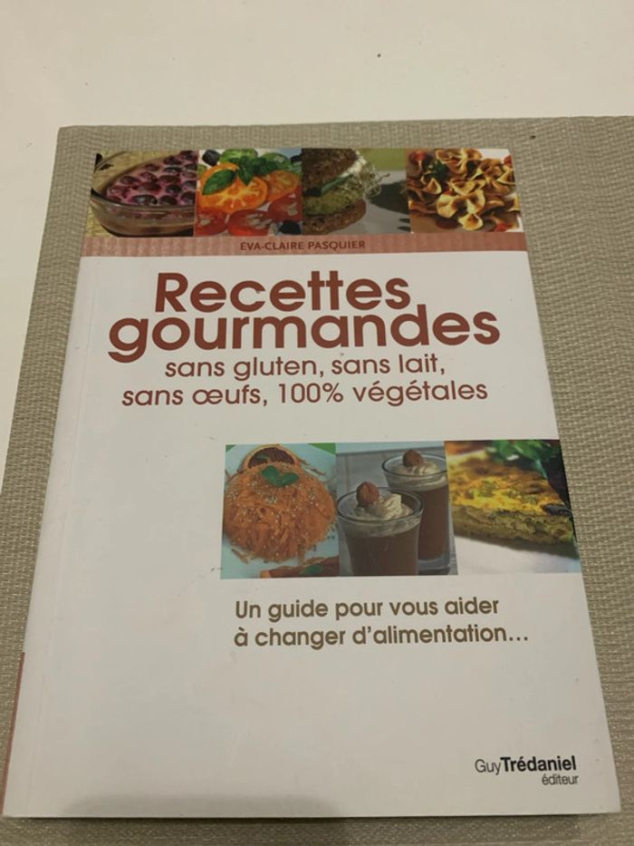 Recettes gourmandes sans gluten, sans lait, sans œufs, 100% végétales