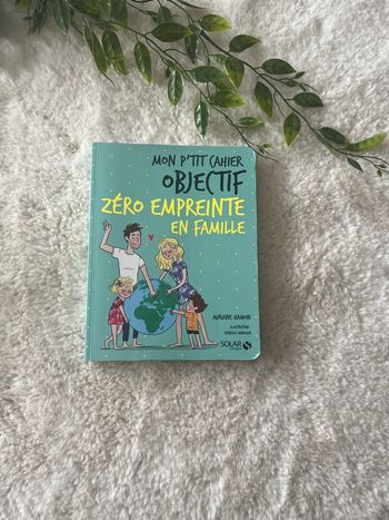 Mon p’tit cahier objectif zéro empreinte en famille