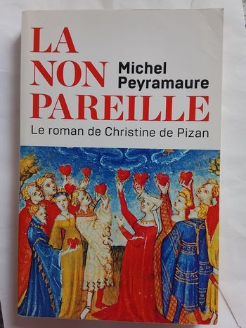 La non pareille. Le roman de Christine de Pisan.