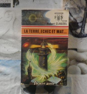 La Terre, échec et mat.. de Robert Clauzel Ed. Fleuve Noir Anticipation