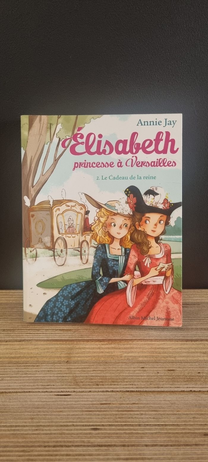 Élisabeth Princesse à Versailles 
Le cadeau de la reine