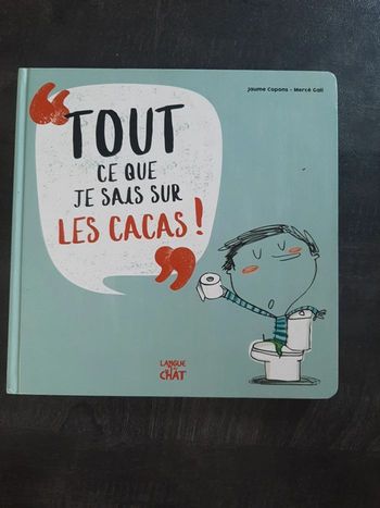 Tout ce que je sais sur les cacas!