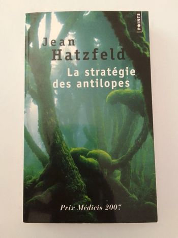 Jean Hatzfeld - La stratégie des antilopes