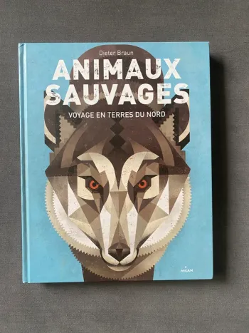 Animaux sauvages voyage en terres du nord Editions milan