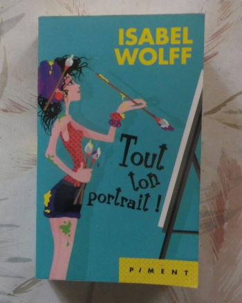 Tout ton portrait ! d'Isabel Wolff Ed. Piment