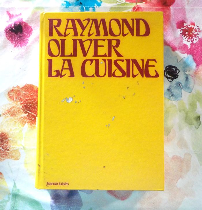 LA CUISINE par Raymond OLIVER Ed. France Loisirs 1974