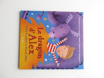 Album 3 à 6 ans : Le dragon d'Alex - Voudrais-tu un dragon comme animal de compagnie ?