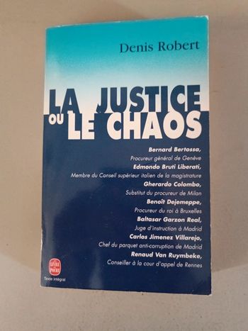 La justice ou le chaos Denis Robert