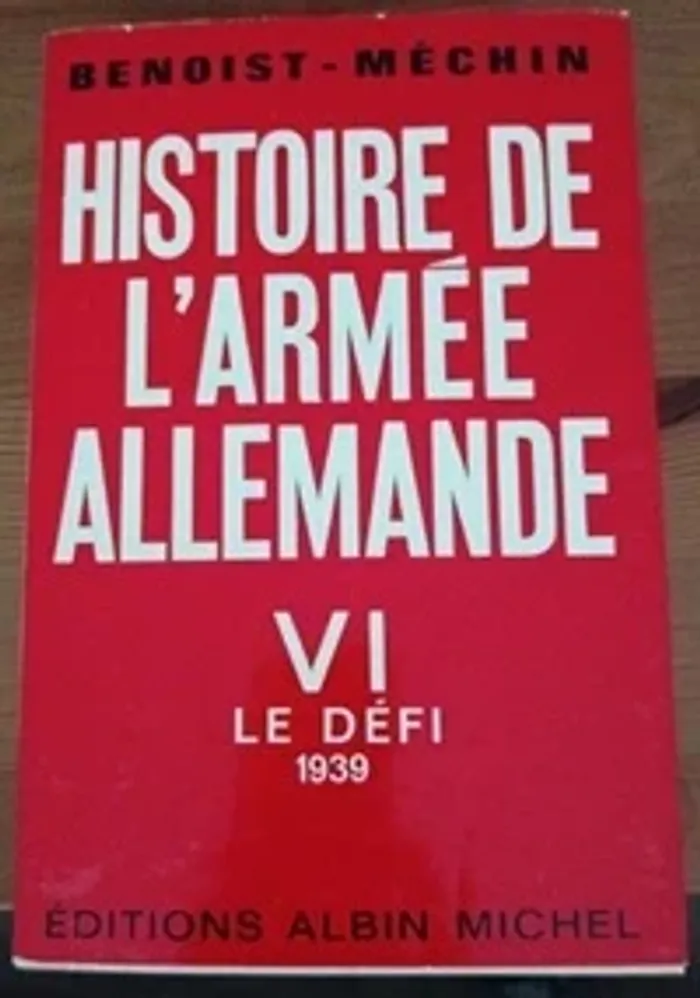 Benoist mechin histoire de l'armée allemande tome 6