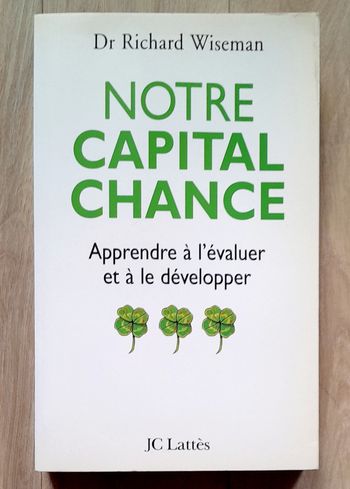 Dr Richard Wiseman - Notre capital chance apprendre à l'évaluer et à la développer 