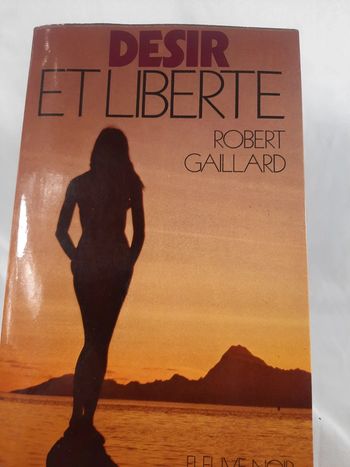 Robert Gaillard, Désir et liberté