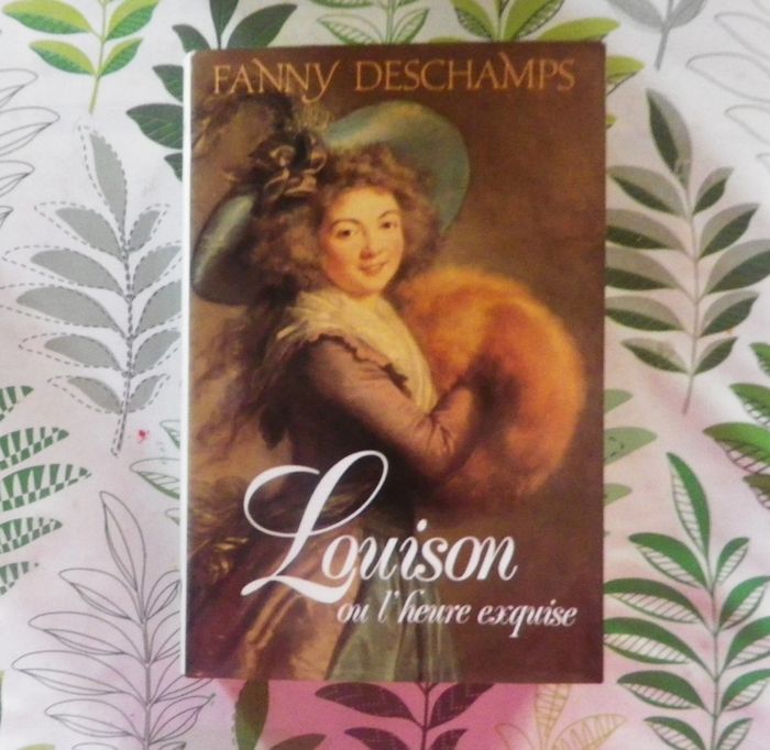 Louison ou l'heure exquise de Fanny Deschamps Ed. France Loisirs
