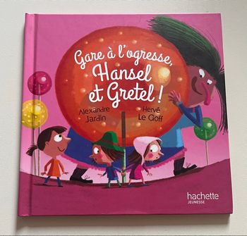 Gare à l’ogresse, Hansel et Gretel ! Hachette Jeunesse