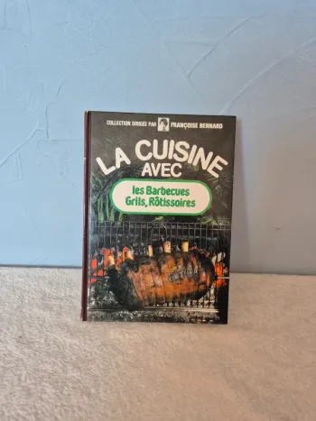Livre de cuisine - La cuisine avec les barbecues grils, rôtissoires - Françoise Bernard