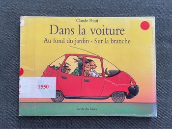 Dans la voiture - Au fond du jardin - Sur la branche - Claude Ponti - l’Ecole des loisirs