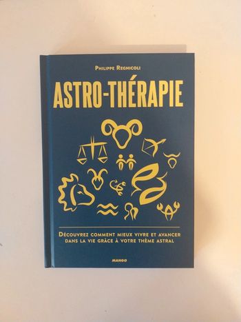 Astro-thérapie: Découvrez comment mieux vivre et avancer dans la vie grâce à votre thème astral