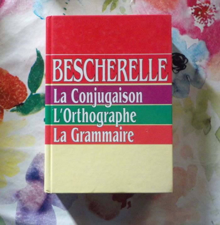 BESCHERELLE LA CONJUGAISON L'ORTHOGRAPHE LA GRAMMAIRE