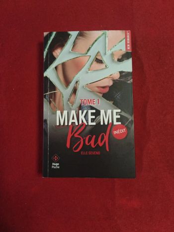 Make me bad tome 1 " Ellen Seveno " New Romance " Hugo Poche