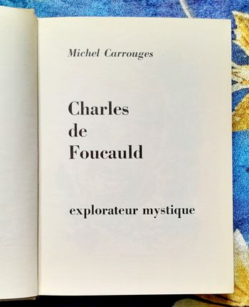 Michel Carrouges - Charles de Foucauld explorateur mystique