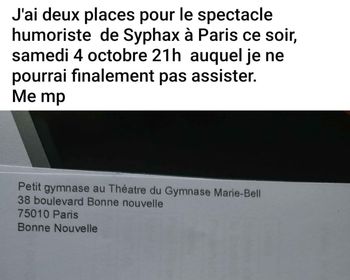 J'ai deux places pour le spectacle de Syphax à samedi 4 octobre 21h à  Paris ce soir, auquel je ne pourrai finalement pas assister