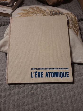 L'ère atomique. Encyclopédie des sciences modernes