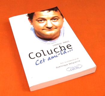 Ludovic Paris  Coluche Cet ami-là...