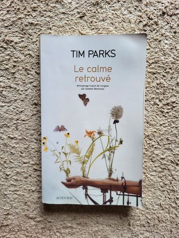 Livre Le calme retrouvé de Tim Parks - bien-être, méditation