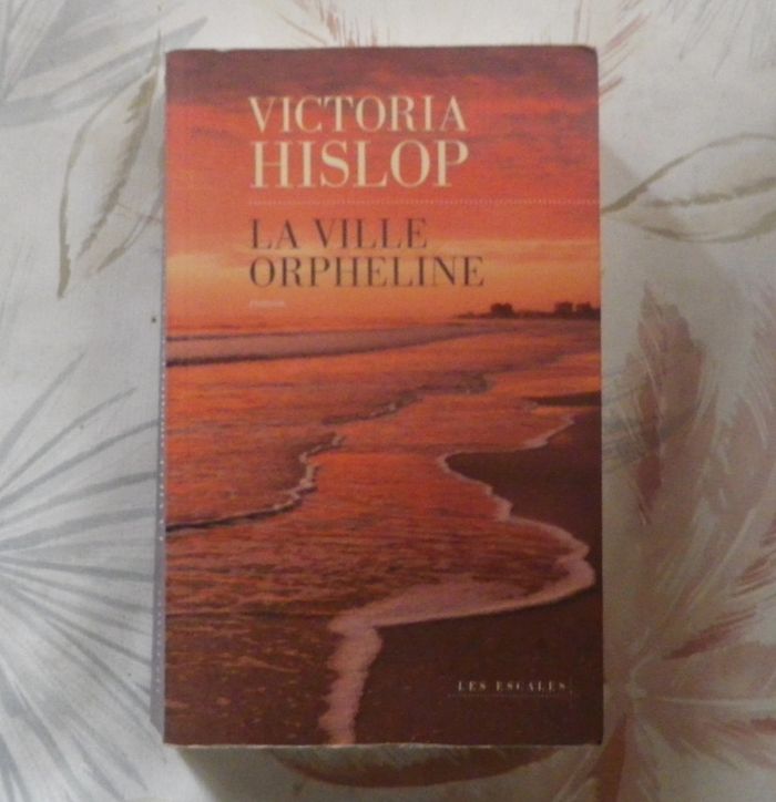 La ville orpheline de Victoria Hislop Ed. Les Escales