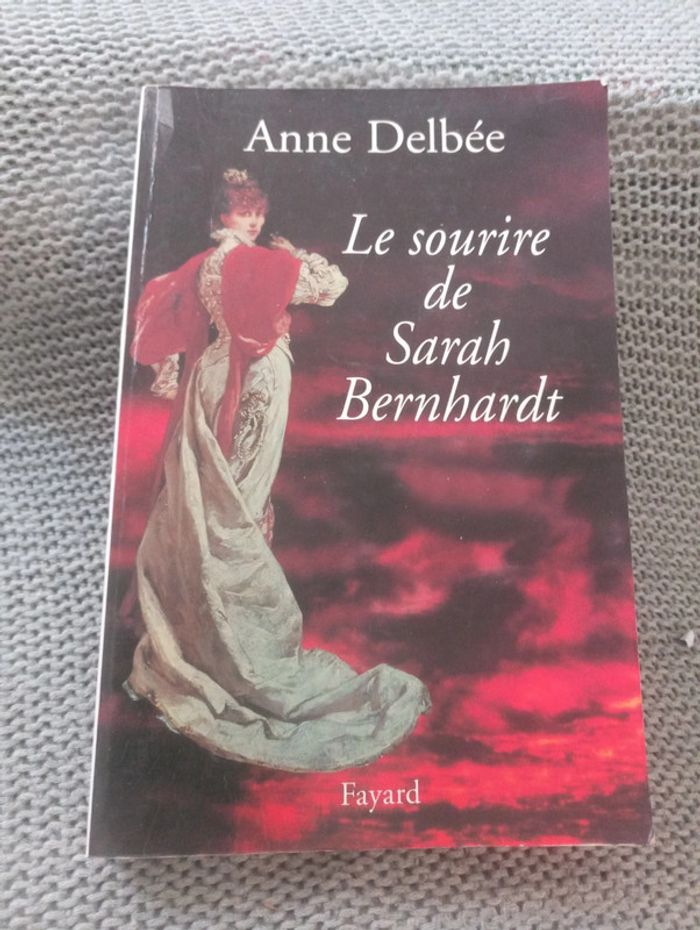 Anne Delbée - Le sourire de Sarah Bernhard