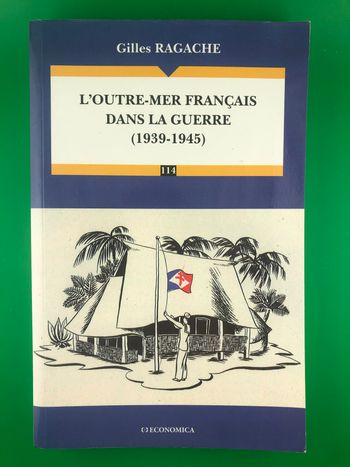 L'outre-mer français dans la guerre 1939-1945 - Gilles Ragache