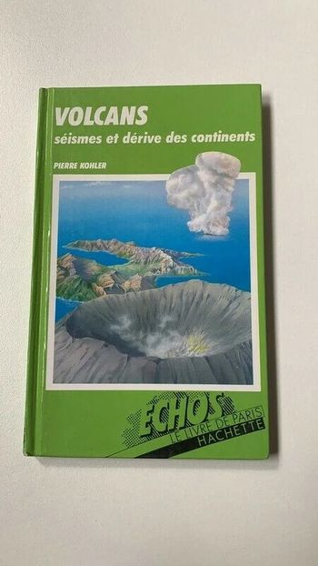 Livre Volcans séismes et dérives des continents Pierre Kohler Hachette