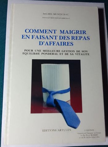 Michel Montignac - Comment maigrir en faisant des repas d'affaires