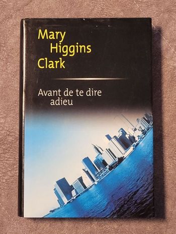 Avant de te dire adieu Par Mary Higgins Clark