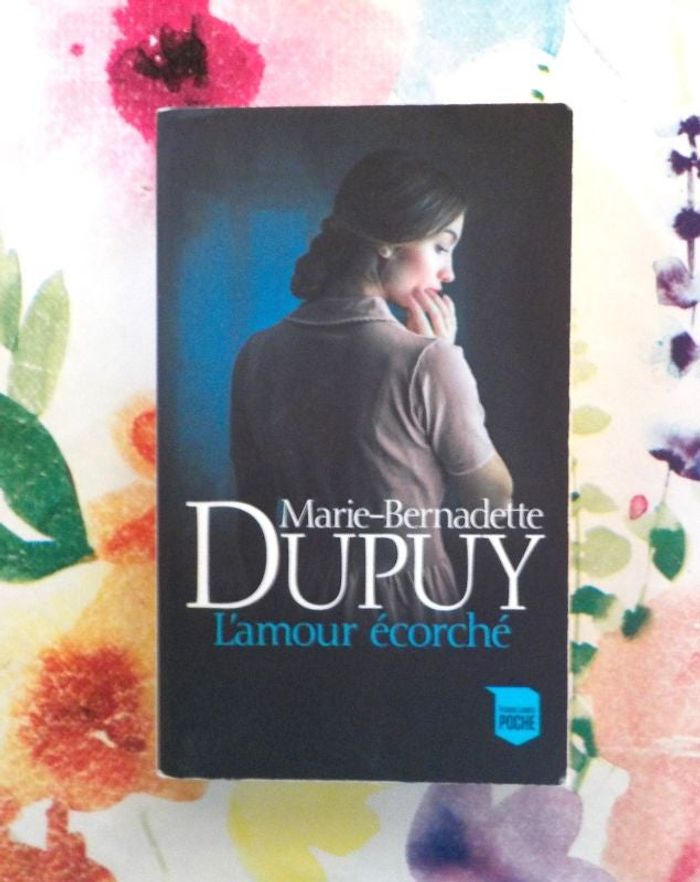 L'AMOUR ECORCHE de Marie-Bernadette DUPUY Ed. France Loisirs POCHE