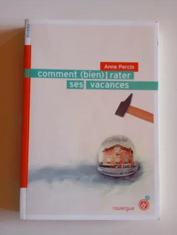 Comment (bien) rater ses vacances