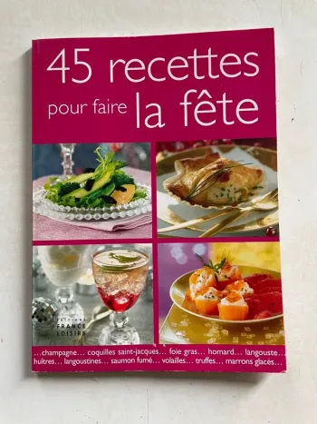 Livre Cuisine : 45 recettes pour faire la fête -