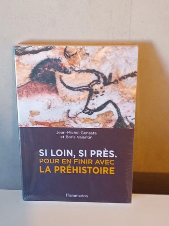 Si loin, si près: Pour en finir avec la préhistoire