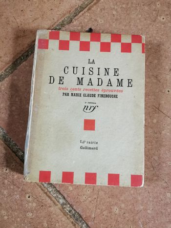 La Cuisine de Madame, trois cents recettes éprouvées, par Marie Claude Finebouche