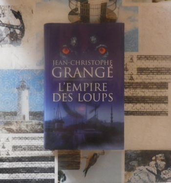 L'Empire des Loups de Jean-Christophe Grangé Ed. France Loisirs