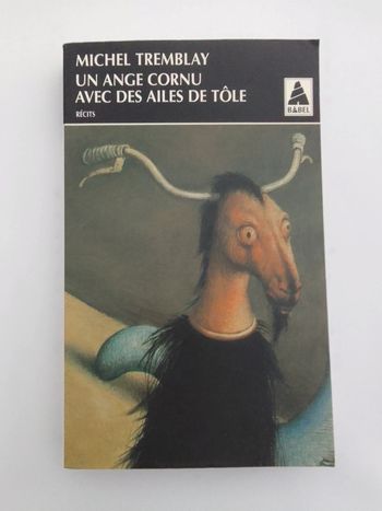 Michel Tremblay - Un ange cornu avec des ailes de tôle