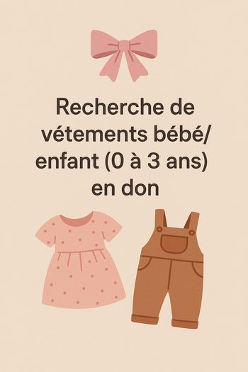 Recherche vêtements bébé 0-3 ans en don – Projet solidaire 💕