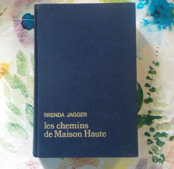 LES CHEMINS DE MAISON HAUTE de Brenda JAGGER Ed. France Loisirs