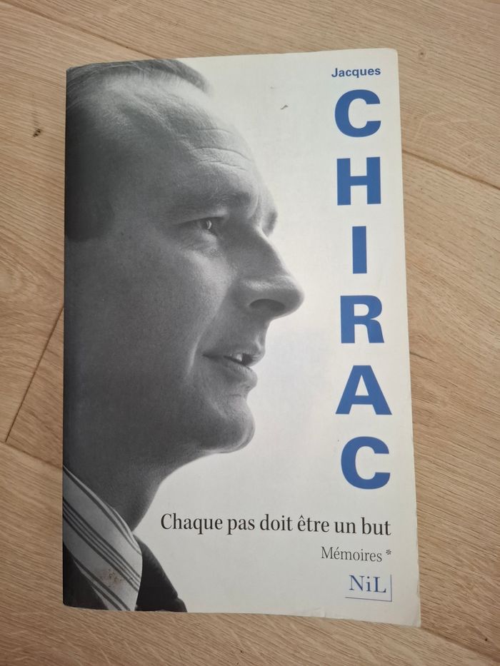 Mémoires de Jacques Chirac Chaque pas doit être un but en bon état