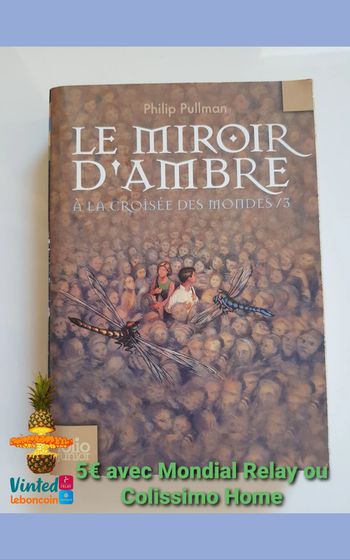 À la croisée des mondes, tome 3 : Le miroir d'ambre Philip Pullman