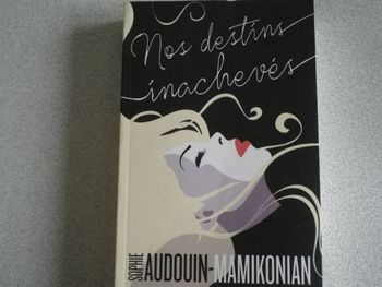 NOS DESTINS INACHEVES