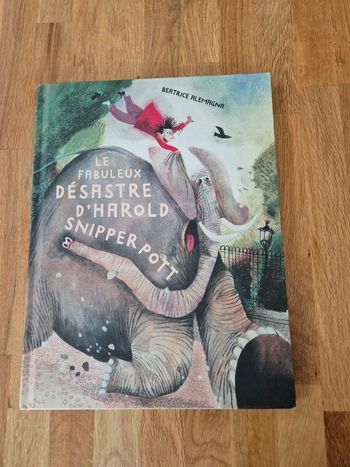 Livre le fabuleux désastre d'Harold Snipper Pott Béatrice Alemagna